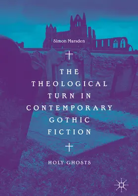 Marsden |  The Theological Turn in Contemporary Gothic Fiction | eBook | Sack Fachmedien