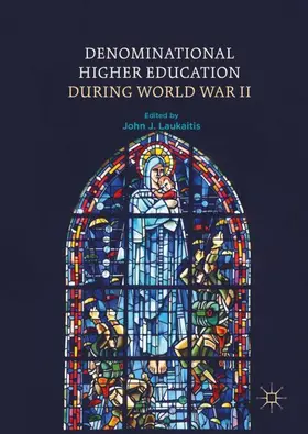 Laukaitis |  Denominational Higher Education during World War II | Buch |  Sack Fachmedien