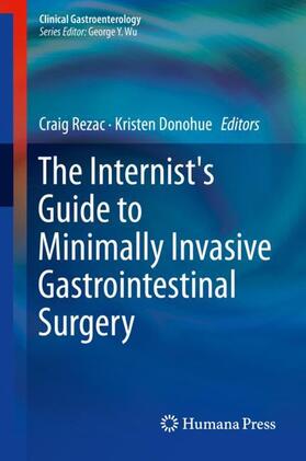 Donohue / Rezac |  The Internist's Guide to Minimally Invasive Gastrointestinal Surgery | Buch |  Sack Fachmedien
