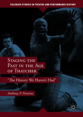 Pennino |  Staging the Past in the Age of Thatcher | Buch |  Sack Fachmedien