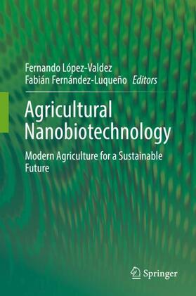Fernández-Luqueño / López-Valdez |  Agricultural Nanobiotechnology | Buch |  Sack Fachmedien