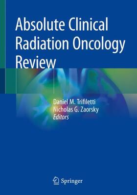 Trifiletti / Zaorsky |  Absolute Clinical Radiation Oncology Review | Buch |  Sack Fachmedien