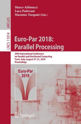 Aldinucci / Torquati / Padovani |  Euro-Par 2018: Parallel Processing | Buch |  Sack Fachmedien
