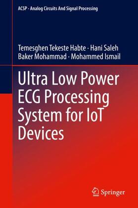 Tekeste Habte / Ismail / Saleh |  Ultra Low Power ECG Processing System for IoT Devices | Buch |  Sack Fachmedien