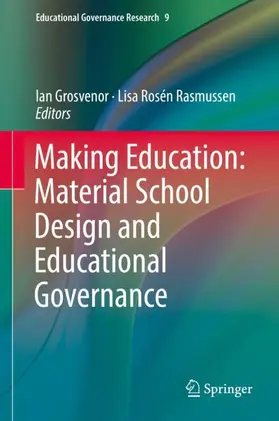 Rosén Rasmussen / Grosvenor |  Making Education: Material School Design and Educational Governance | Buch |  Sack Fachmedien