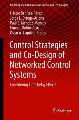 Benítez-Pérez / Ortega-Arjona / Esquivel-Flores |  Control Strategies and Co-Design of Networked Control Systems | Buch |  Sack Fachmedien