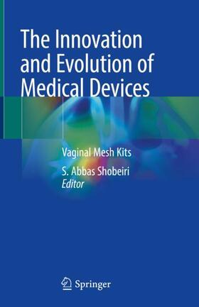Shobeiri |  The Innovation and Evolution of Medical Devices | Buch |  Sack Fachmedien