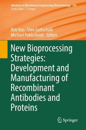 Kiss / Pohlscheidt / Gottschalk |  New Bioprocessing Strategies: Development and Manufacturing of Recombinant Antibodies and Proteins | Buch |  Sack Fachmedien