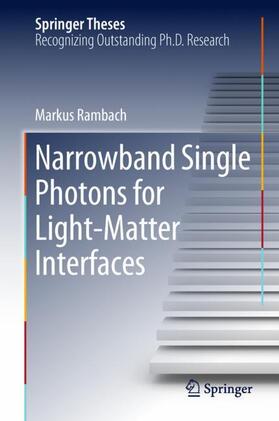 Rambach |  Narrowband Single Photons for Light-Matter Interfaces | Buch |  Sack Fachmedien