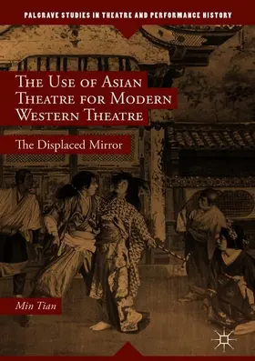 Tian |  The Use of Asian Theatre for Modern Western Theatre | Buch |  Sack Fachmedien