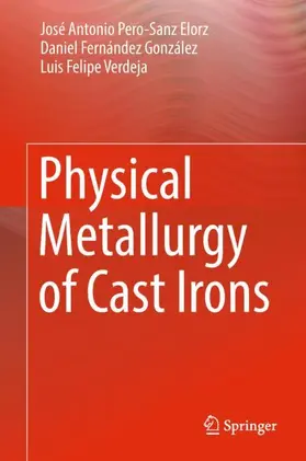 Pero-Sanz Elorz / Verdeja / Fernández González |  Physical Metallurgy of Cast Irons | Buch |  Sack Fachmedien