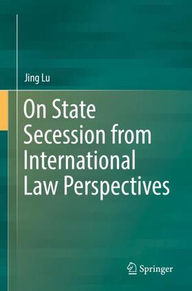 Lu |  On State Secession from International Law Perspectives | Buch |  Sack Fachmedien