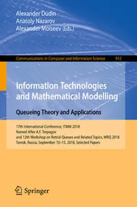 Dudin / Nazarov / Moiseev |  Information Technologies and Mathematical Modelling. Queueing Theory and Applications | eBook | Sack Fachmedien