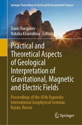 Khairullina / Nurgaliev |  Practical and Theoretical Aspects of Geological Interpretation of Gravitational, Magnetic and Electric Fields | Buch |  Sack Fachmedien