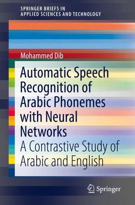 Dib |  Automatic Speech Recognition of Arabic Phonemes with Neural Networks | Buch |  Sack Fachmedien