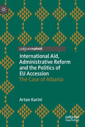 Karini |  International Aid, Administrative Reform and the Politics of EU Accession | Buch |  Sack Fachmedien