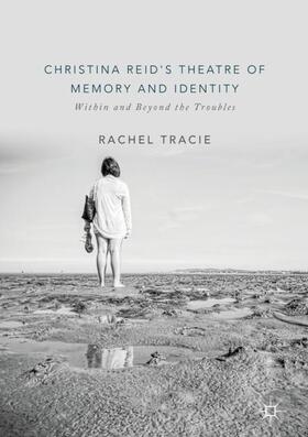 Tracie |  Christina Reid's Theatre of Memory and Identity | Buch |  Sack Fachmedien