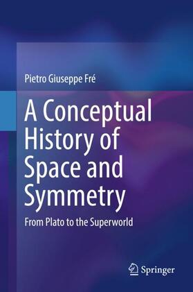 Fré |  A Conceptual History of Space and Symmetry | Buch |  Sack Fachmedien