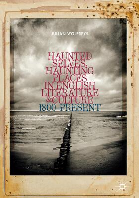 Wolfreys |  Haunted Selves, Haunting Places in English Literature and Culture | Buch |  Sack Fachmedien