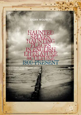 Wolfreys |  Haunted Selves, Haunting Places in English Literature and Culture | eBook | Sack Fachmedien