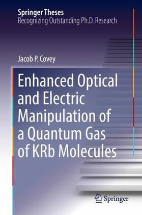 Covey |  Enhanced Optical and Electric Manipulation of a Quantum Gas of KRb Molecules | Buch |  Sack Fachmedien