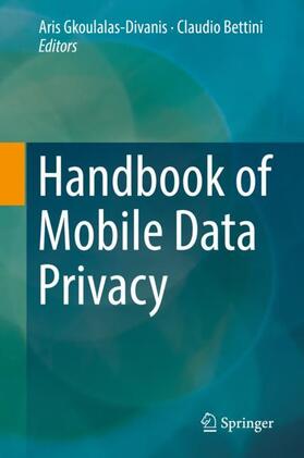 Bettini / Gkoulalas-Divanis |  Handbook of Mobile Data Privacy | Buch |  Sack Fachmedien