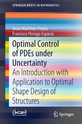 Periago Esparza / Martínez-Frutos |  Optimal Control of PDEs under Uncertainty | Buch |  Sack Fachmedien