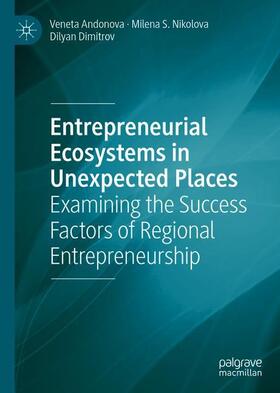 Andonova / Dimitrov / Nikolova |  Entrepreneurial Ecosystems in Unexpected Places | Buch |  Sack Fachmedien