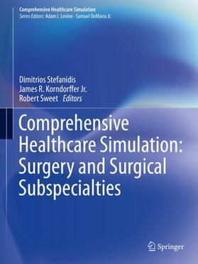 Stefanidis / Sweet / Korndorffer Jr. |  Comprehensive Healthcare Simulation: Surgery and Surgical Subspecialties | Buch |  Sack Fachmedien