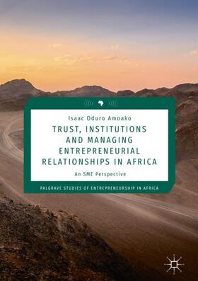 Amoako |  Trust, Institutions and Managing Entrepreneurial Relationships in Africa | Buch |  Sack Fachmedien