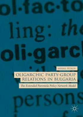 Petkov |  Oligarchic Party-Group Relations in Bulgaria | Buch |  Sack Fachmedien