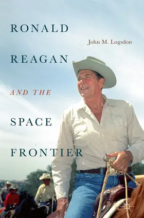 Logsdon |  Ronald Reagan and the Space Frontier | eBook | Sack Fachmedien