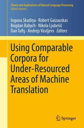Skadina / Skadina / Gaizauskas |  Using Comparable Corpora for Under-Resourced Areas of Machine Translation | Buch |  Sack Fachmedien
