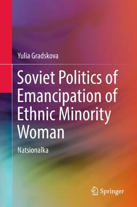 Gradskova |  Soviet Politics of Emancipation of Ethnic Minority Woman | Buch |  Sack Fachmedien