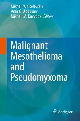 Kiselevskiy / Davydov / Abdulaev |  Malignant Mesothelioma and Pseudomyxoma | Buch |  Sack Fachmedien