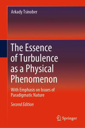 Tsinober |  The Essence of Turbulence as a Physical Phenomenon | Buch |  Sack Fachmedien