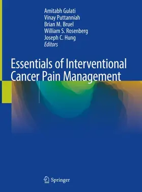 Gulati / Puttanniah / Hung |  Essentials of Interventional Cancer Pain Management | Buch |  Sack Fachmedien