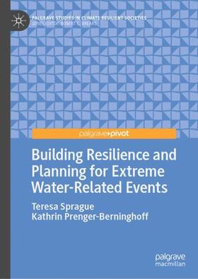 Prenger-Berninghoff / Sprague |  Building Resilience and Planning for Extreme Water-Related Events | Buch |  Sack Fachmedien