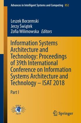 Borzemski / Wilimowska / Swiatek |  Information Systems Architecture and Technology: Proceedings of 39th International Conference on Information Systems Architecture and Technology ¿ ISAT 2018 | Buch |  Sack Fachmedien