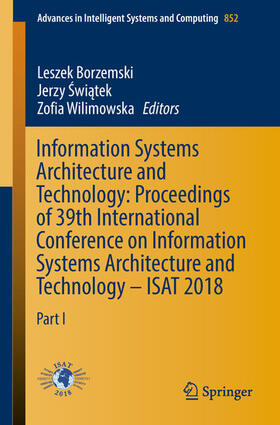 Borzemski / Swiatek / Wilimowska |  Information Systems Architecture and Technology: Proceedings of 39th International Conference on Information Systems Architecture and Technology – ISAT 2018 | eBook | Sack Fachmedien