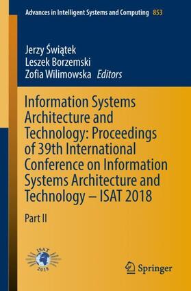 Swiatek / Swiatek / Wilimowska |  Information Systems Architecture and Technology: Proceedings of 39th International Conference on Information Systems Architecture and Technology ¿ ISAT 2018 | Buch |  Sack Fachmedien