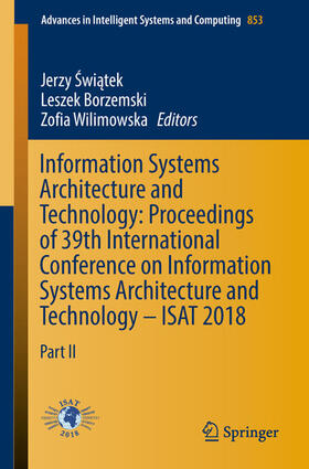 Swiatek / Borzemski / Wilimowska |  Information Systems Architecture and Technology: Proceedings of 39th International Conference on Information Systems Architecture and Technology – ISAT 2018 | eBook | Sack Fachmedien
