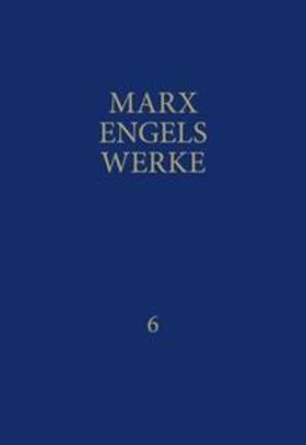 Marx / Engels / Rosa-Luxemburg-Stiftung |  MEW / Marx-Engels-Werke Band 6 | Buch |  Sack Fachmedien