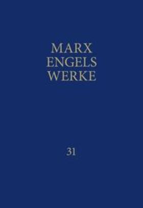 Marx / Engels / Rosa-Luxemburg-Stiftung |  MEW / Marx-Engels-Werke Band 31 | Buch |  Sack Fachmedien