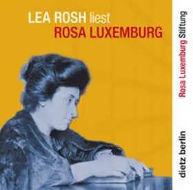 Luxemburg |  Lea Rosh liest Rosa Luxemburg | Sonstiges |  Sack Fachmedien