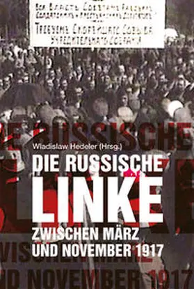 Hedeler |  Die russische Linke zwischen März und November 1917 | Buch |  Sack Fachmedien