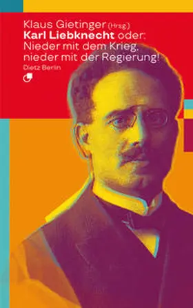 Gietinger |  Karl Liebknecht oder: Nieder mit dem Krieg, nieder mit der Regierung! | Buch |  Sack Fachmedien