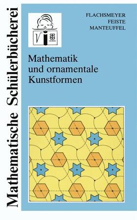 Feiste / Manteuffel |  Mathematik und ornamentale Kunstformen | Buch |  Sack Fachmedien