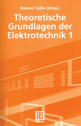 Süße / Burger / Ströhla |  Theoretische Grundlagen der Elektrotechnik 1 | Buch |  Sack Fachmedien