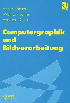 Janser / Otten / Luther |  Computergraphik und Bildverarbeitung | Buch |  Sack Fachmedien